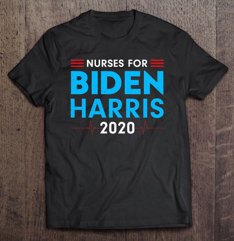 Tadostore Nurses For Biden Harris Vote Election 2020 Political Tee Shirt