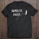 Tadostore Namaste Away. Social Distance Space In Yoga Class Tee Shirt