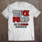 Tadostore Funny Anti Trump Truck Fump Political Protest Gift Tee Shirt