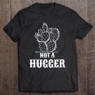 Tadostore Not A Hugger Cute Cactus Shirt Funny Social Distancing Tee Shirt
