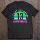 Tadostore Legendary Epic Awesome Quaranteenager 13 Birthday Quarantine Tee Shirt