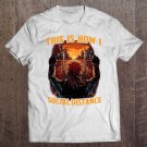 Tadostore This Is How I Social Distance Funny Motorcycle Lover Gift Tee Shirt