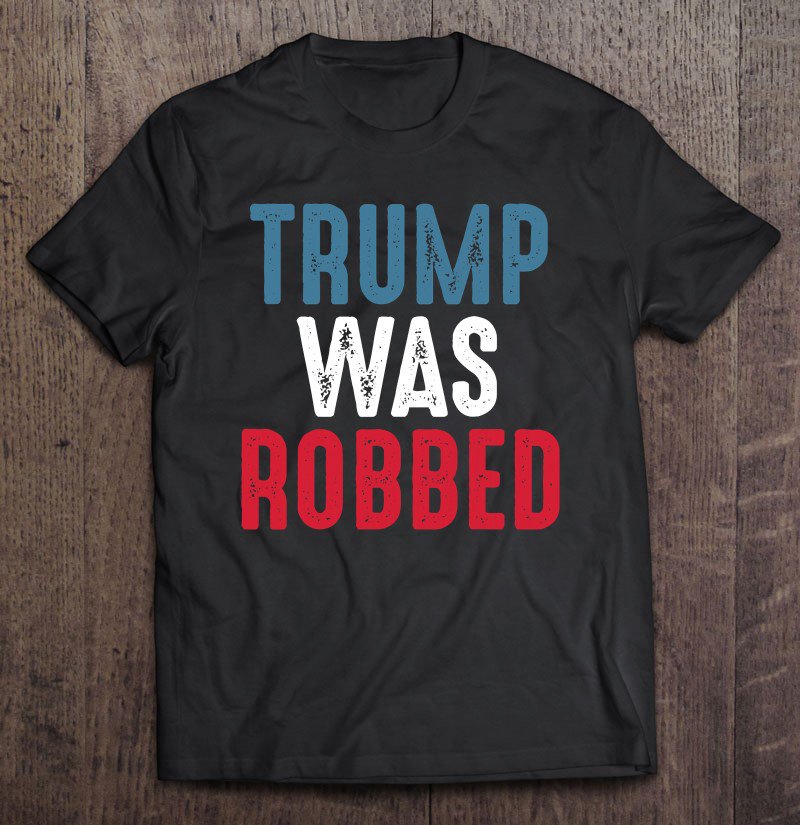 Tadostore Trump Was Robbed Rigged Election 2020 Voter Fraud Tee Shirt