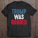 Tadostore Trump Was Robbed Rigged Election 2020 Voter Fraud Tee Shirt