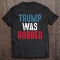 Tadostore Trump Was Robbed Rigged Election 2020 Voter Fraud Tee Shirt