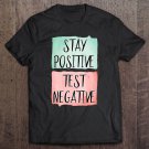 Tadostore Stay Positive Test Negative - Positive Mind Christmas Gift Tee Shirt