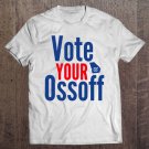Tadostore Vote Your Ossoff Senate Race Georgia Tee Shirt