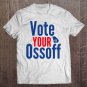 Tadostore Vote Your Ossoff Senate Race Georgia Tee Shirt