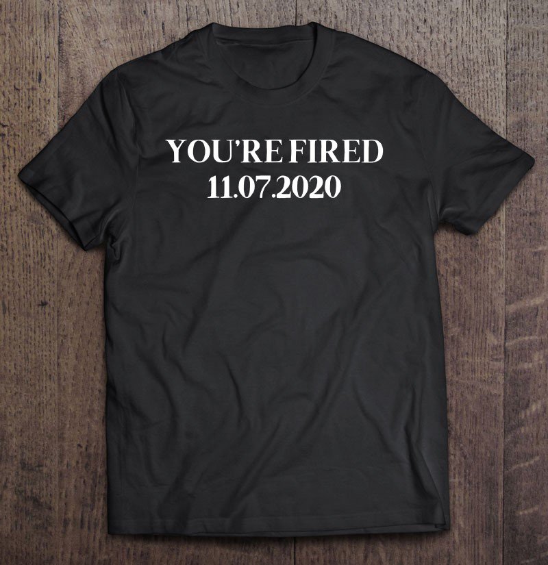 Tadostore You Are Fired Trump Funny Democrats & Liberals Usa Tee Shirt