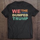Tadostore We The People Dumped Trump 2020 Vintage Retro Vote Tee Shirt