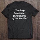 Tadostore The Gang Determines The Outcome Of The Election Tee Shirt