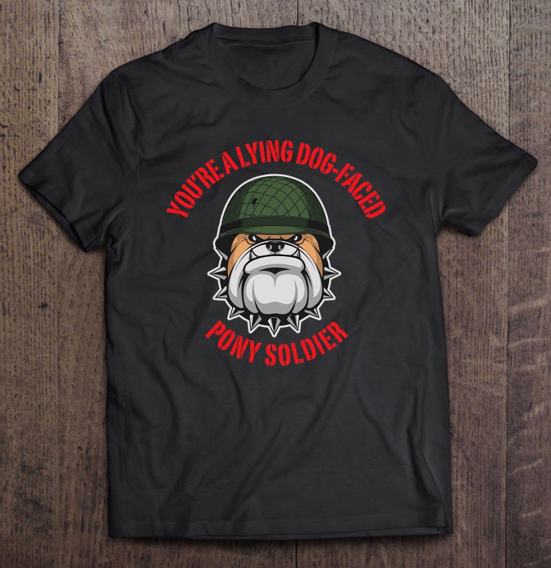 Tadostore Lying Dog-Faced Pony Soldier Tee Shirt