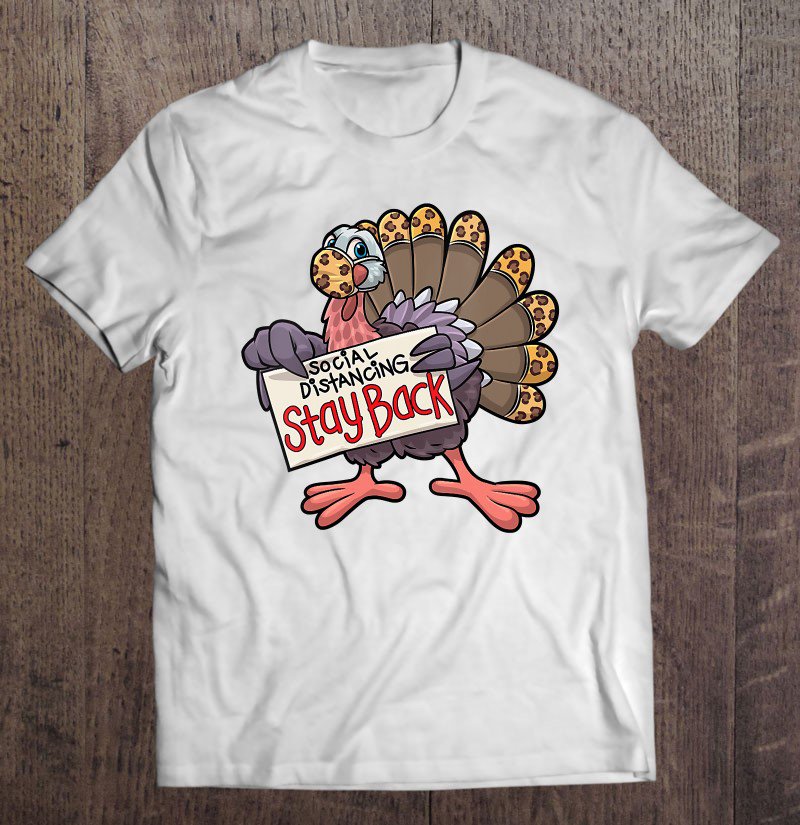 Tadostore Womens Stay Back Funny Thanksgiving Turkey Social Distancing Funny Tee Shirt