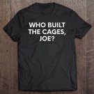 Tadostore Who Built The Cages, Joe Tee Shirt