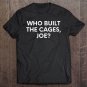 Tadostore Who Built The Cages, Joe Tee Shirt