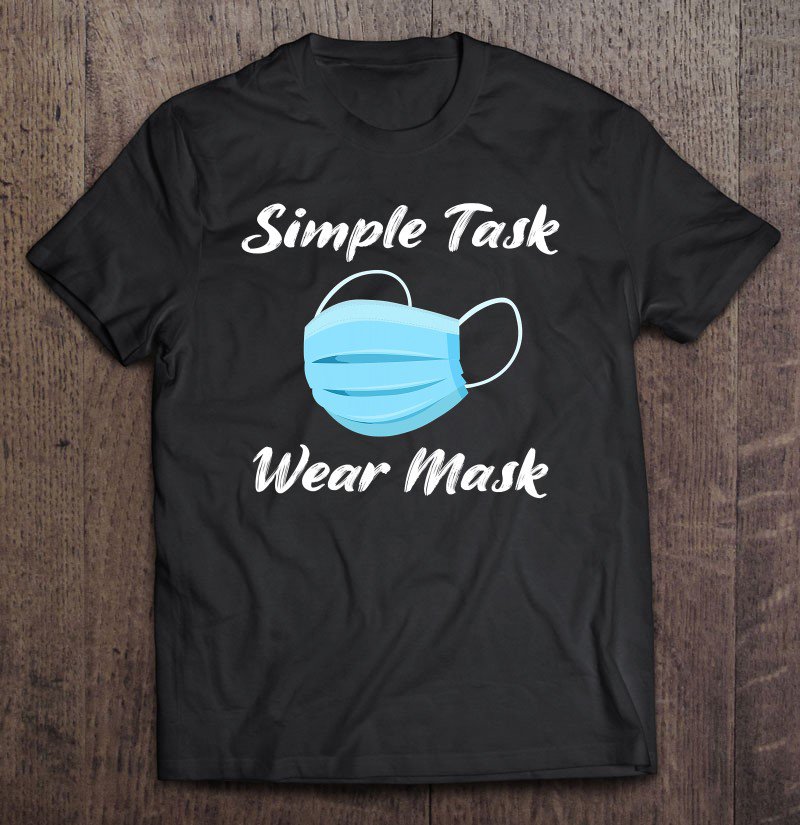 Tadostore Simple Task Wear Mask, Funny Wear Mask Sign Tee Shirt