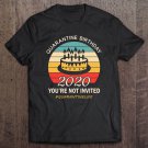 Tadostore Quarantine Birthday Shirt - You're Not Invited Tee Shirt