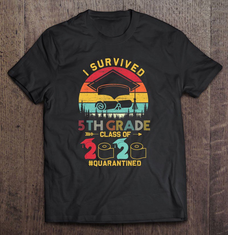 Tadostore I Survived 5Th Grade Quarantine Class Of 2020 Graduation Tee Shirt