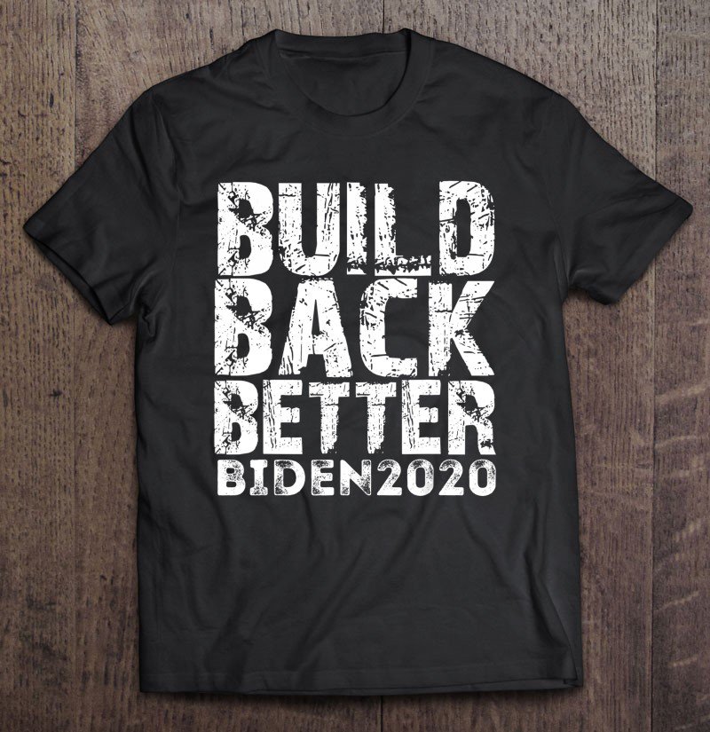 Tadostore Build Back Better Biden 2020 Tee Shirt