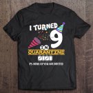 Tadostore I Turned 9 In Quarantine - 9Th Birthday Tee Shirt