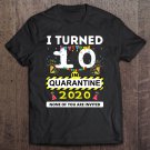 Tadostore I Turned 10 In Quarantine Tee - 10Th Birthday Teenagers Tee Shirt