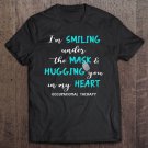 Tadostore I'm Smiling Under The Mask Occupational Therapy Funny Tee Shirt