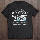 Tadostore My 25Th Birthday October 2020 Spent In Quarantine Tee Shirt