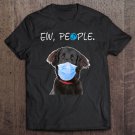 Tadostore Flat Coated Retriever Dog Ew People Dog Wearing A Face Mask Tee Shirt