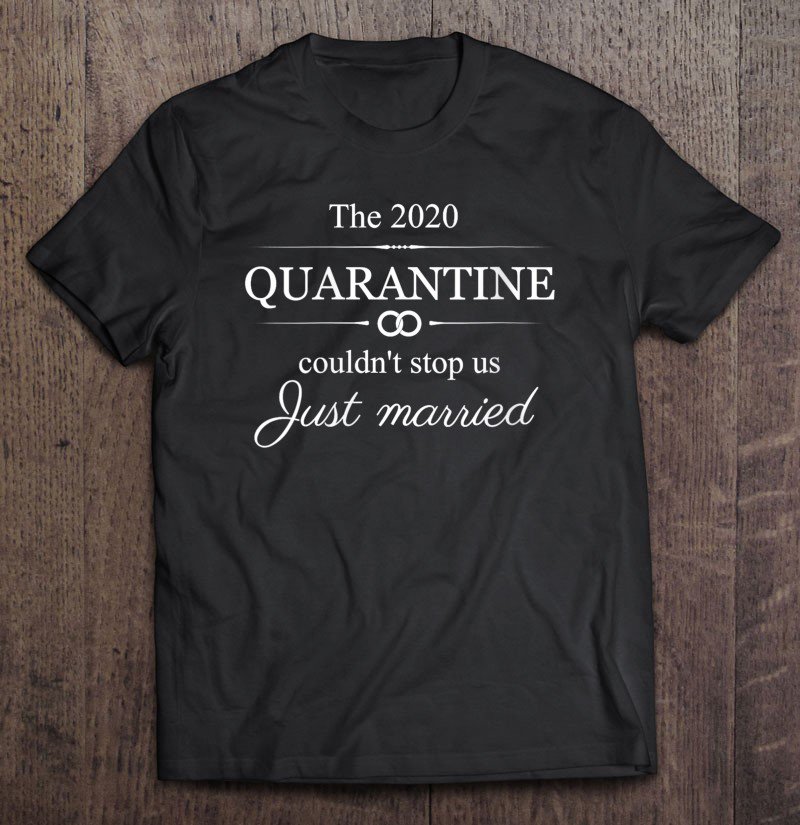 Tadostore Womens The 2020 Quarantine Couldn't Stop Us Just Married Funny Tee Shirt