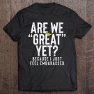 Tadostore Womens Are We Great Yet Embarassed Stop Impeach Donald Anti Trump Tee Shirt