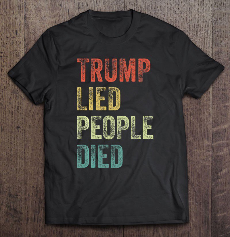 Tadostore Trump Lied People Died Tee Shirt