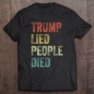 Tadostore Trump Lied People Died Tee Shirt