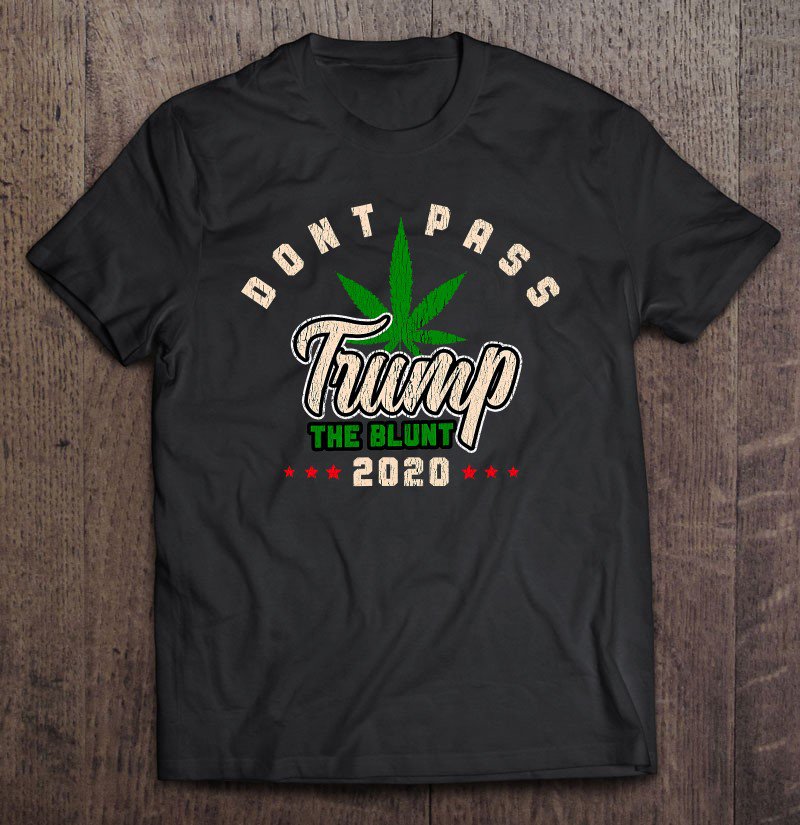 Tadostore Don't Pass Trump The Blunt Tee Shirt