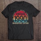 Tadostore 30Th Birthday Retro Limited Edition 1990 Quarantine Birthday Tee Shirt