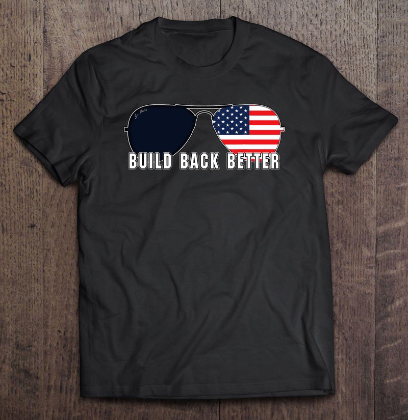 Tadostore Build Back Better Biden Harris 2020 America Flag Shades Cool Tee Shirt