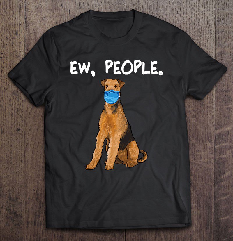 Tadostore Airedale Terrier Ew People Dog Wearing Face Mask Tee Shirt