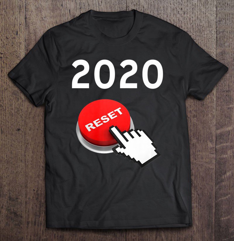 Tadostore 2020 Reset Button Funny Humorous Tee Shirt
