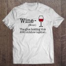 Tadostore Liquor Wine The Glues Holding This 2020 Shitshow Together Tee Shirt