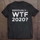Tadostore Seriously, Wtf 2020 2020 Virus Tee Shirt