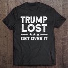 Tadostore Trump Lost Get Over It Funny Biden Won 2020 Ver2 Tee Shirt