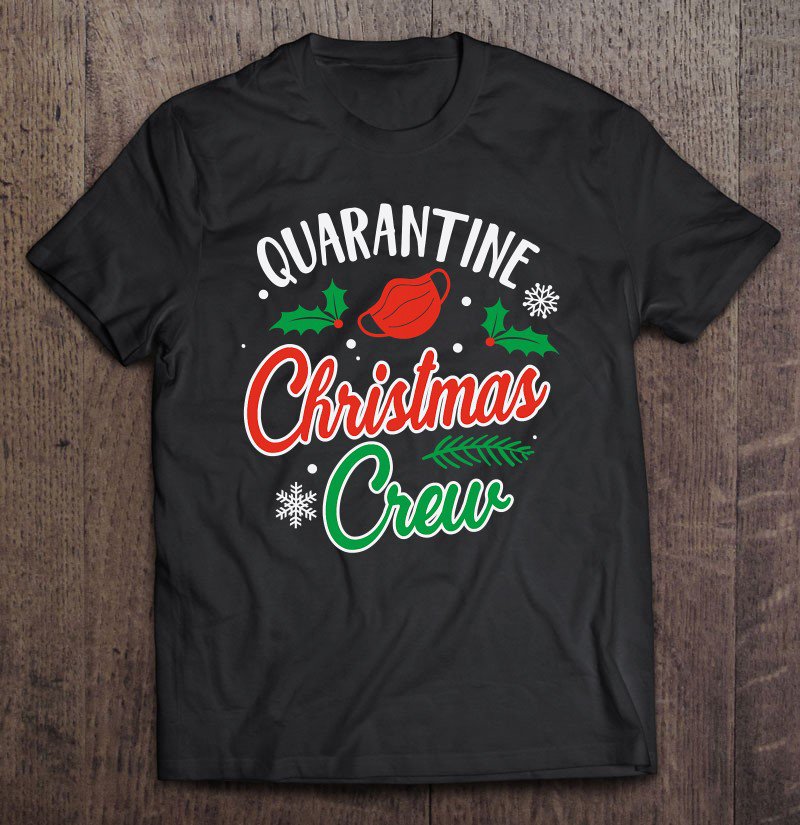 Tadostore Quarantine Xmas Crew Funny Pandemic Christmas Humor Tee Shirt
