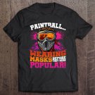Tadostore Funny Paintballing Tshirt Mask Pun Gift For Paintball Player Tee Shirt