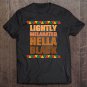 Tadostore Lightly Melanated Hella Black Melanin African Pride Gift Tee Shirt