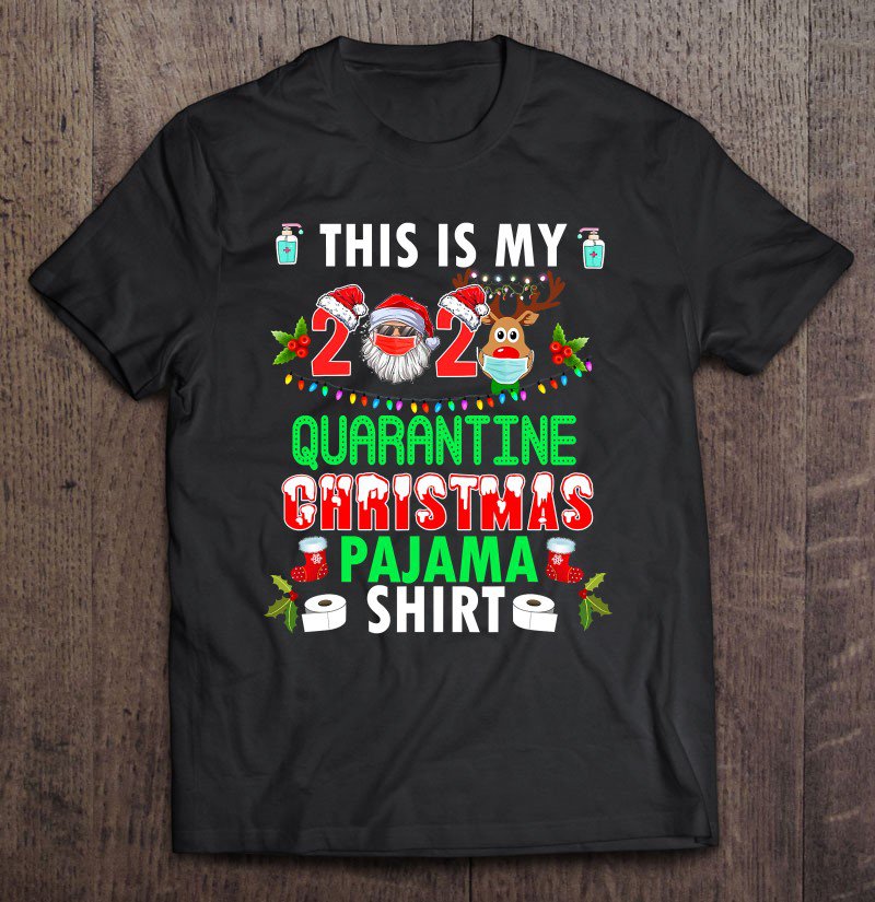 Tadostore This Is My Quarantine Christmas 2020 Pajama For Family Tee Shirt