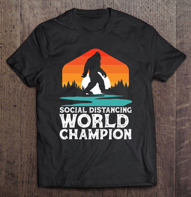 Tadostore Social Distancing World Champion Funny Bigfoot 2020 Ver2 Tee Shirt