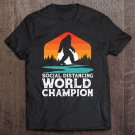 Tadostore Social Distancing World Champion Funny Bigfoot 2020 Ver2 Tee Shirt
