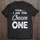 Tadostore I Am The Chosen One Tee Shirt