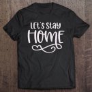 Tadostore Let's Stay Home Hooded Tee Shirt