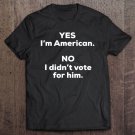 Tadostore Funny Anti Trump Tshirt No I Didn't Vote For Him Tee Shirt
