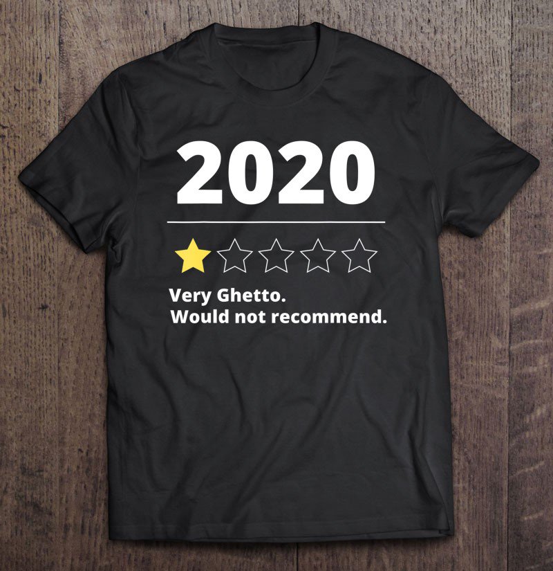 Tadostore 2020 One Star Rating - Very Ghetto Would Not Recommend Funny Tee Shirt